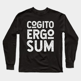 Cogito Ergo Sum Descartes Philosophy Quote for Thinkers Long Sleeve T-Shirt